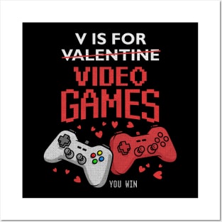 V Is for video games funny valentines day Posters and Art